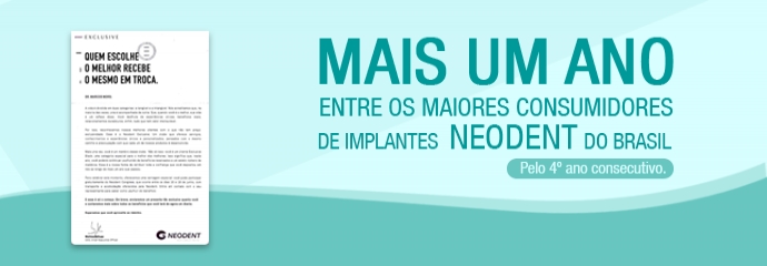Reconhecido entre os maiores consumidores de implantes Neodent 
